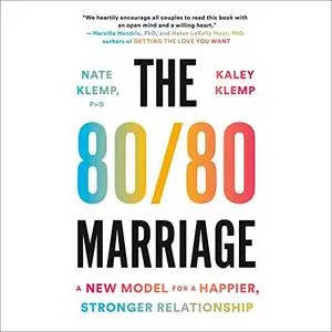 The 80/80 Marriage: A New Model for a Happier, Stronger Relationship [Audiobook]