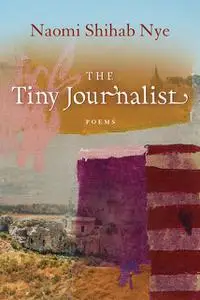 «The Tiny Journalist» by Naomi Shihab Nye