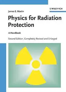 Physics for Radiation Protection: A Handbook, Second Edition