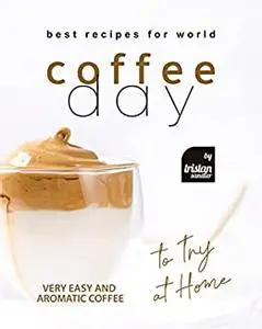 Best Recipes for World Coffee Day: Very Easy and Aromatic Coffee to Try at Home