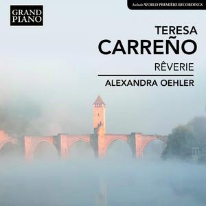 Alexandra Oehler - Teresa Carreño: Rêverie, Selected Music for Piano (2013)