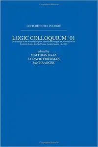 Logic Colloquium '01: Lecture Notes In Logic, 20