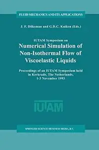 IUTAM Symposium on Numerical Simulation of Non-Isothermal Flow of Viscoelastic Liquids: Proceedings of an IUTAM Symposium held