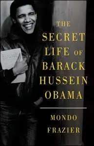 «The Secret Life of Barack Hussein Obama» by Mondo Frazier