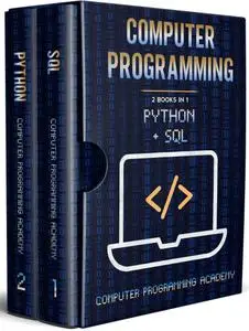 Computer Programming: 2 Books in 1: The Ultimate Crash Course to learn Python and Sql, with Practical Computer Coding Exercises