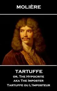 «Tartuffe or, The Hypocrite aka The Imposter» by Jean-Baptiste Molière