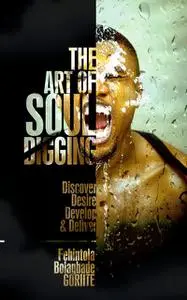 «The Art Of Soul Digging» by Fehintola Bolagbade