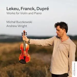 Michał Buczkowski - Lekeu, Franck, Dupré- Works for Violin and Piano (2023) [Official Digital Download]