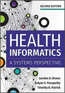 Health Informatics: A Systems Perspective, Second Edition