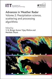 Advances in Weather Radar. Volume 2: Precipitation science, scattering and processing algorithms