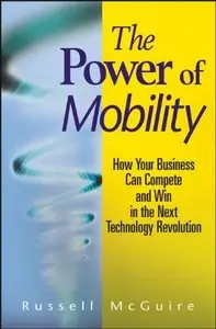 The Power of Mobility: How Your Business Can Compete and Win in the Next Technology Revolution (Repost)