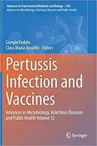 Pertussis Infection and Vaccines: Advances in Microbiology, Infectious Diseases and Public Health Volume 12