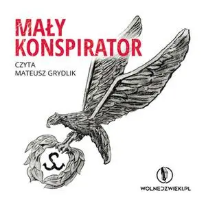 «Mały konspirator» by Urszula Sikorska-Kelus,Jan Krzysztof Kelus,Czesław Bielecki