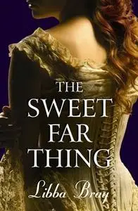 «The Sweet Far Thing» by Libba Bray