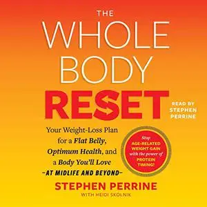 The Whole Body Reset: Your Weight-Loss Plan for a Flat Belly, Optimum Health & a Body You'll Love at Midlife Beyond [Audiobook]