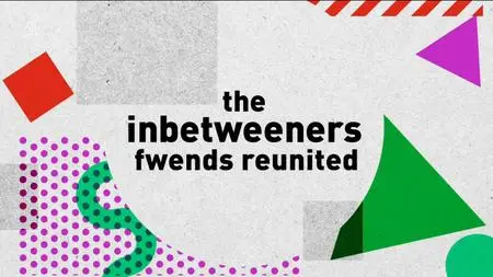 Ch4. - The Inbetweeners: Fwends Reunited (2019)