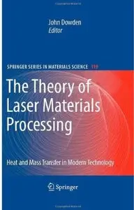 The Theory of Laser Materials Processing: Heat and Mass Transfer in Modern Technology [Repost]