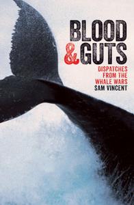 Blood and Guts: Dispatches from the Whale Wars