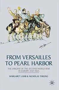 From Versailles to Pearl Harbor: The Origins of the Second World War in Europe and Asia