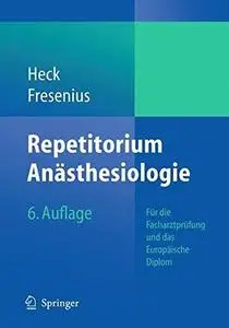 Repetitorium Anästhesiologie: Für die Facharztprüfung und das Europäische Diplom 6. Auflage