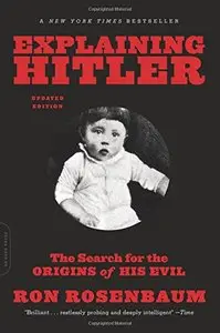 Explaining Hitler: The Search for the Origins of His Evil (repost)