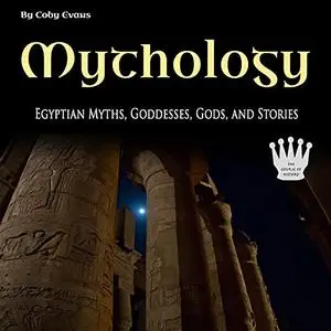 Mythology: Egyptian Myths, Goddesses, Gods, and Stories [Audiobook]
