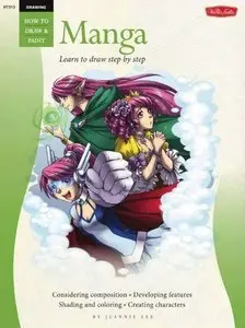 Drawing: Manga: Learn the Art of Manga Step by Step (How to Draw and Paint) (repost)