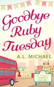 Goodbye Ruby Tuesday (The House on Camden Square, Book 1)