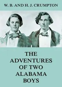 «The Adventures of Two Alabama Boys» by H. J. Crumpton,W. B. Crumpton