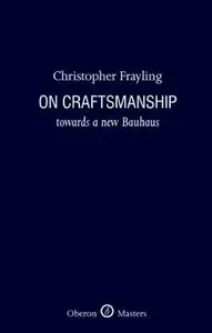 On Craftsmanship: Towards a new Bauhaus