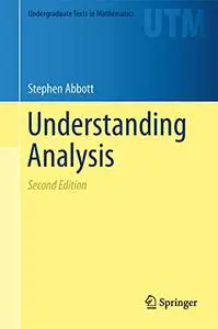 Understanding Analysis, Second Edition (Undergraduate Texts in Mathematics) (Repost)