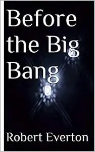 Before the Big Bang (Cosmology)
