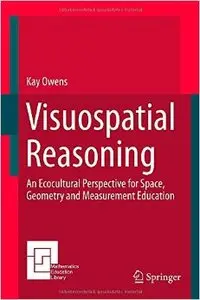Visuospatial Reasoning: An Ecocultural Perspective for Space, Geometry and Measurement Education
