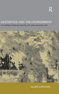 Aesthetics and the Environment: The Appreciation of Nature, Art and Architecture