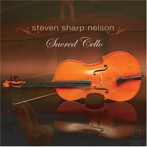 Steven Sharp Nelson - Sacred Cello (2006)