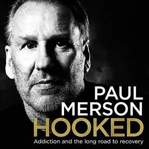 Hooked: Addiction and the Long Road to Recovery [Audiobook]