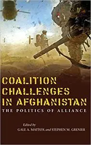 Coalition Challenges in Afghanistan: The Politics of Alliance