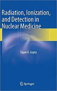 Radiation, Ionization, and Detection in Nuclear Medicine