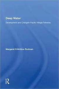 Deep Water: Development and Change in Pacific Village Fisheries