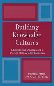 Building Knowledge Cultures: Education and Development in the Age of Knowledge Capitalism