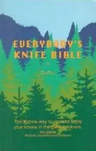 Everybody's Knife Bible: The All-New Way to Use and Enjoy Your Knives in the Great Outdoors (Repost)