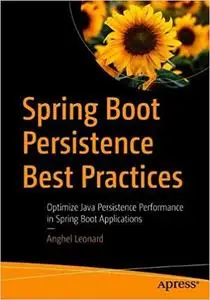 Spring Boot Persistence Best Practices: Optimize Java Persistence Performance in Spring Boot Applications