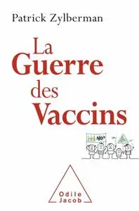 Patrick Zylberman, "La guerre des vaccins - Histoire démocratique des vaccinations"
