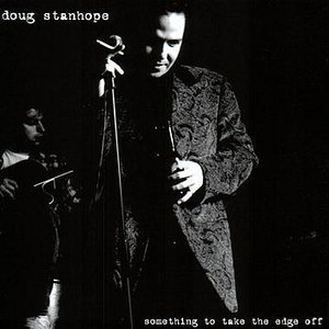 Doug Stanhope - Something to Take the Edge Off