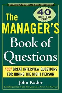 The Manager's Book of Questions: 1001 Great Interview Questions for Hiring the Best Person (Repost)