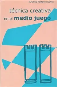 Alfonso Romero H - Técnica creativa en el medio juego