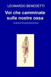 Voi che camminate sulle nostre ossa