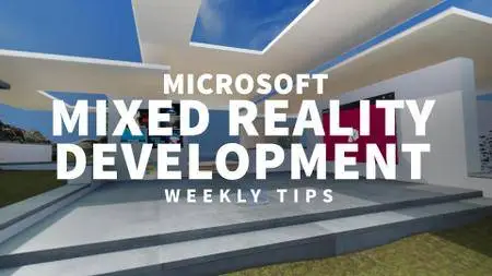 Microsoft Mixed Reality Development Weekly Tips