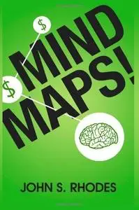 Mind Maps: How to Improve Memory, Writer Smarter, Plan Better, Think Faster, and Make More Money