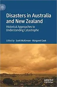 Disasters in Australia and New Zealand: Historical Approaches to Understanding Catastrophe